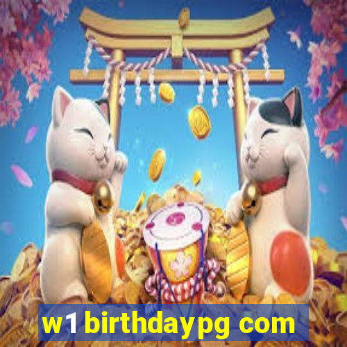 w1 birthdaypg com